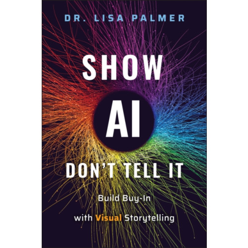 John Wiley & Sons Inc Show AI--Don't Tell It (inbunden, eng)