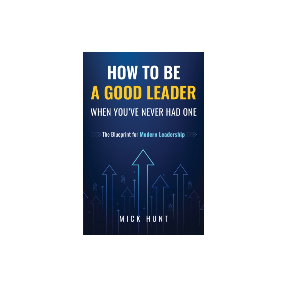 Produktbild för How to Be a Good Leader When You've Never had One (inbunden, eng)