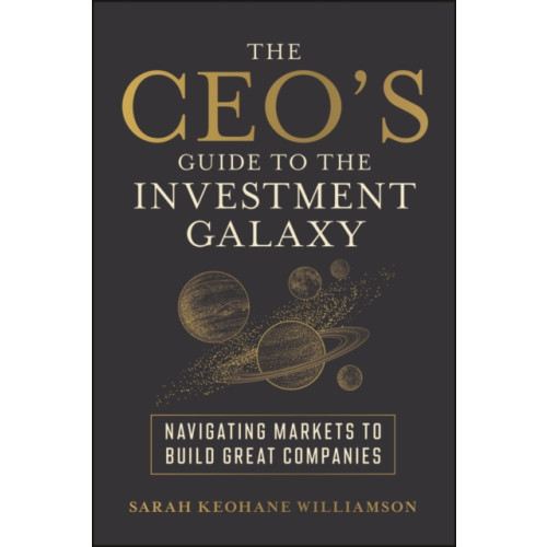 John Wiley & Sons Inc The CEO's Guide to the Investment Galaxy (inbunden, eng)