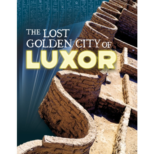 Capstone Global Library Ltd The Lost Golden City of Luxor (inbunden, eng)