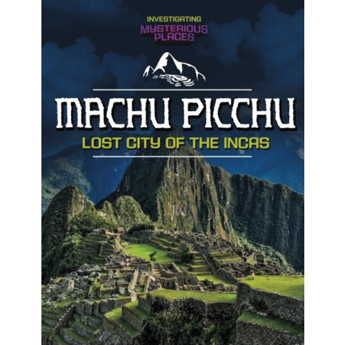 Capstone Global Library Ltd Machu Picchu, Lost City of the Incas (häftad, eng)