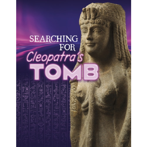 Capstone Global Library Ltd Searching for Cleopatra’s Tomb (inbunden, eng)