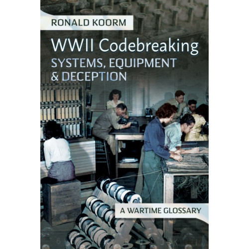 Pen & Sword Books Ltd WW2 Codebreaking Systems, Equipment and Deception (inbunden, eng)