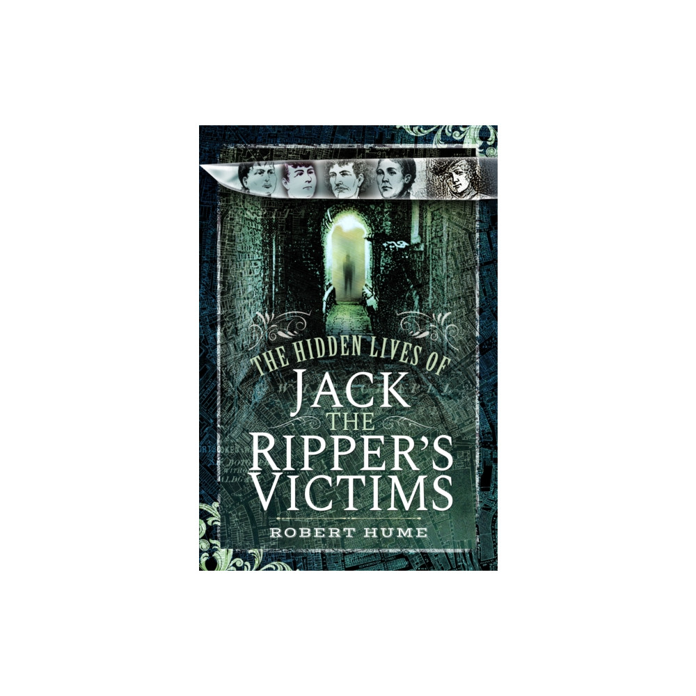 Produktbild för The Hidden Lives of Jack the Ripper's Victims (häftad, eng)