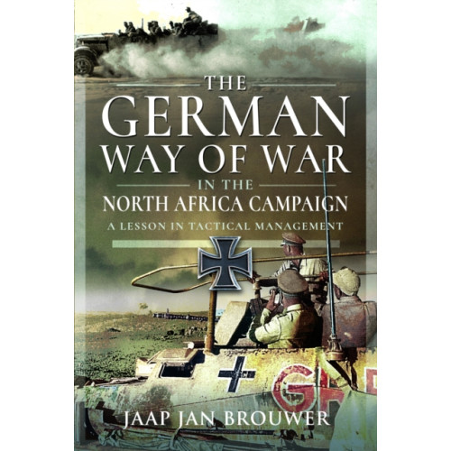 Pen & Sword Books Ltd The German Way of War in the North Africa Campaign (inbunden, eng)