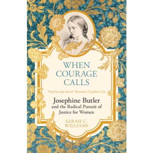 Hodder & Stoughton When Courage Calls: Josephine Butler and the Radical Pursuit of Justice for Women (häftad, eng)