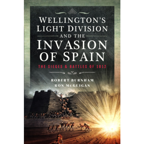 Pen & Sword Books Ltd Wellington’s Light Division and the Invasion of Spain (inbunden, eng)