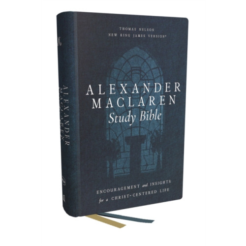 Thomas nelson publishers Alexander Maclaren Study Bible: Encouragement and Insights for a Christ-Centered Life (NKJV, Hardcover, Comfort Print) (inbunden, eng)