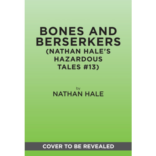 Abrams Bones and Berserkers (Nathan Hale's Hazardous Tales #13) (inbunden, eng)