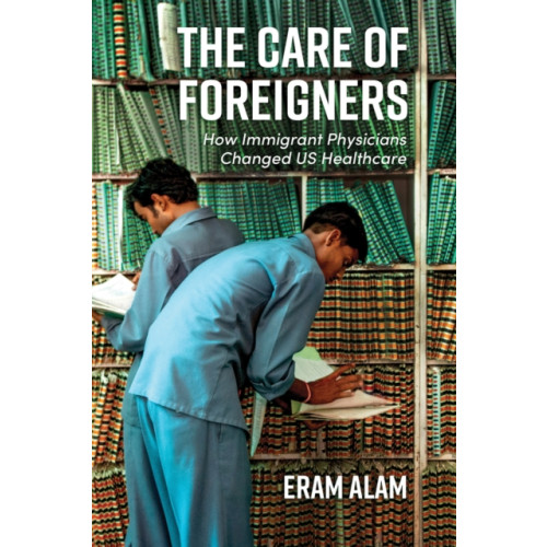 Johns Hopkins University Press The Care of Foreigners (häftad, eng)
