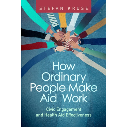 Johns Hopkins University Press How Ordinary People Make Aid Work (häftad, eng)