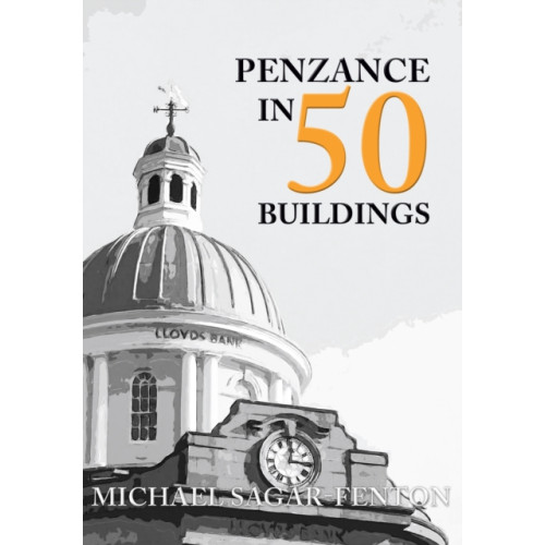 Amberley Publishing Penzance in 50 Buildings (häftad, eng)