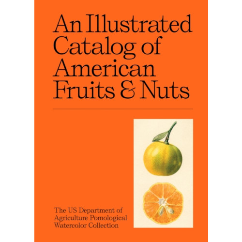 Union Square & Co. An Illustrated Catalog of American Fruits & Nuts (inbunden, eng)