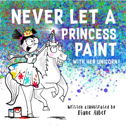 Sourcebooks, Inc Never Let a Princess Paint (inbunden, eng)
