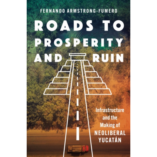 The University of North Carolina Press Roads to Prosperity and Ruin (häftad, eng)