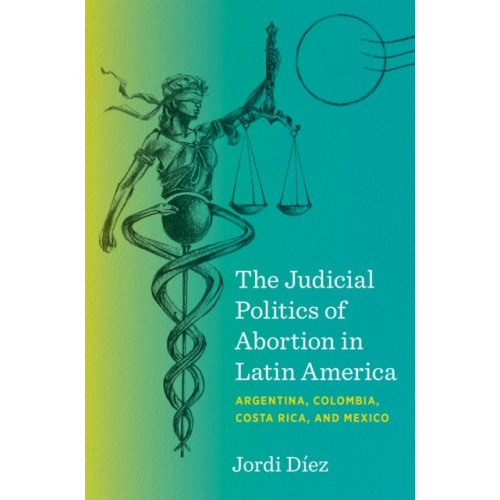 The University of North Carolina Press The Judicial Politics of Abortion in Latin America (häftad, eng)