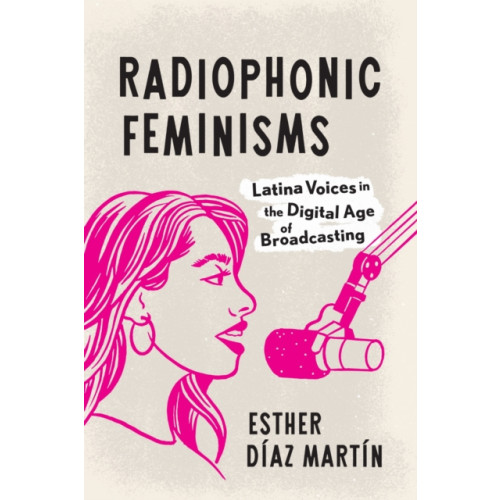 University of Texas Press Radiophonic Feminisms (häftad, eng)