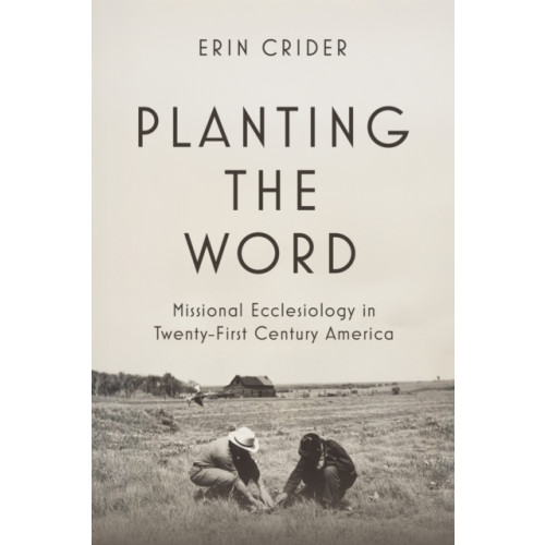Baylor university press Planting the Word (inbunden, eng)