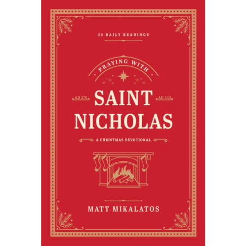 Tyndale House Publishers Praying with Saint Nicholas (inbunden, eng)