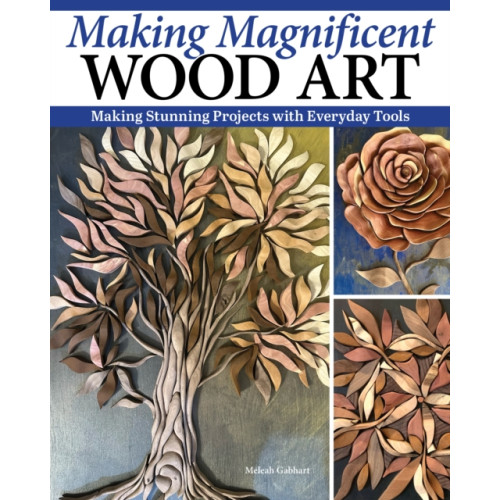 Fox Chapel Publishing Making Magnificent Wood Art (häftad, eng)