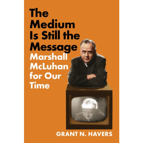 Cornell University Press The Medium Is Still the Message (inbunden, eng)
