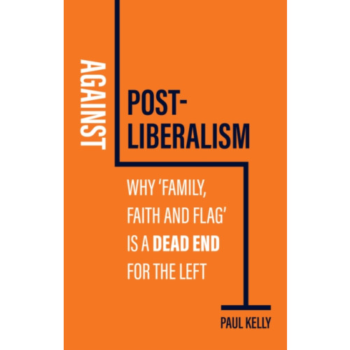 John Wiley And Sons Ltd Against Post-Liberalism (häftad, eng)