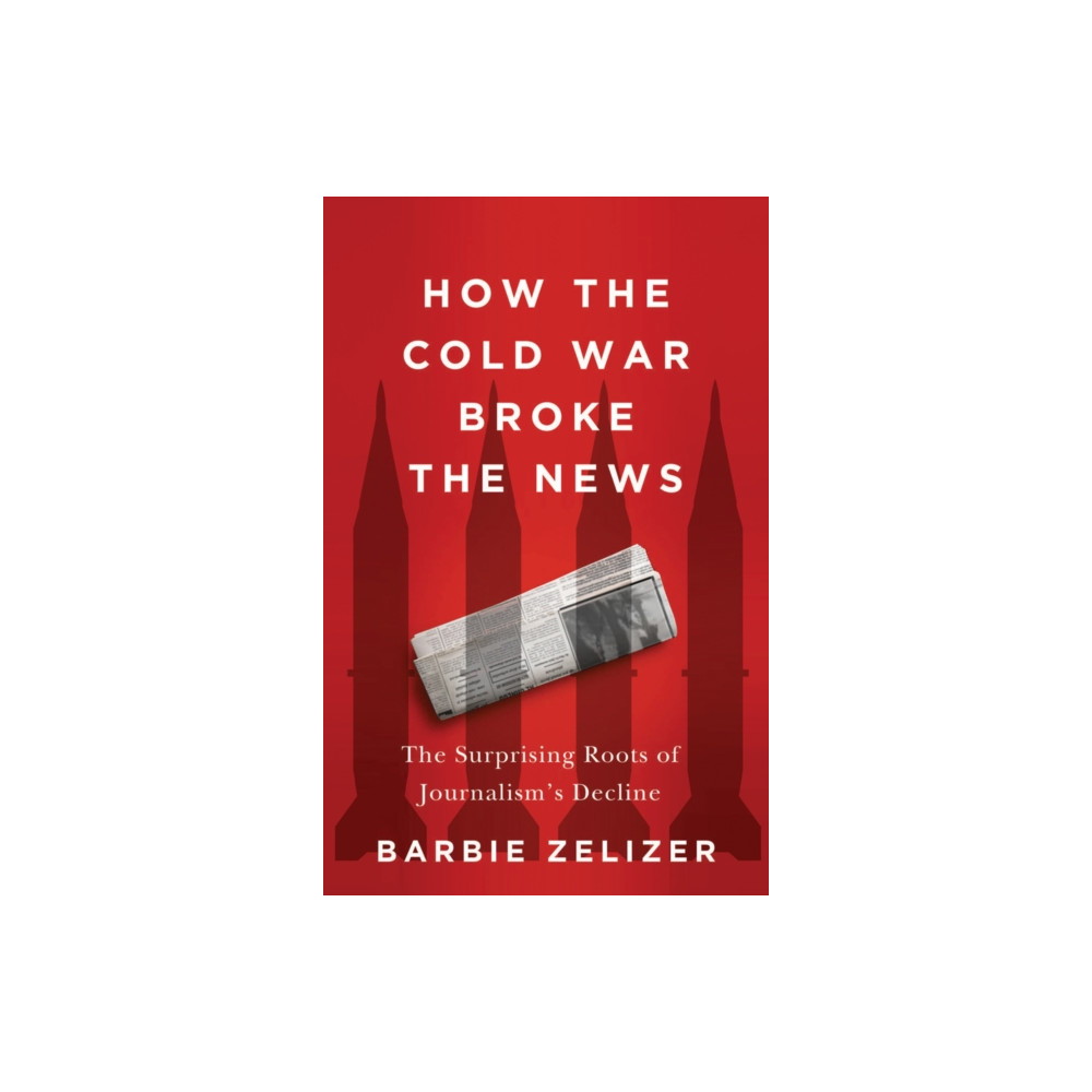 Produktbild för How the Cold War Broke the News (inbunden, eng)