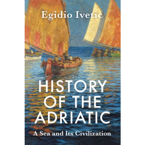 John Wiley And Sons Ltd History of the Adriatic (häftad, eng)