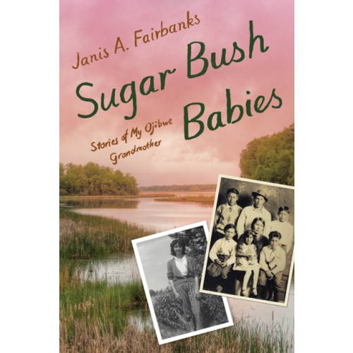 University of Minnesota Press Sugar Bush Babies (inbunden, eng)