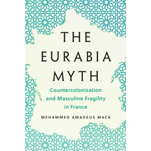 University of Minnesota Press The Eurabia Myth (häftad, eng)