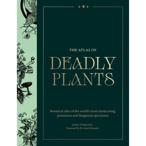 Quercus Publishing The Atlas of Deadly Plants (inbunden, eng)