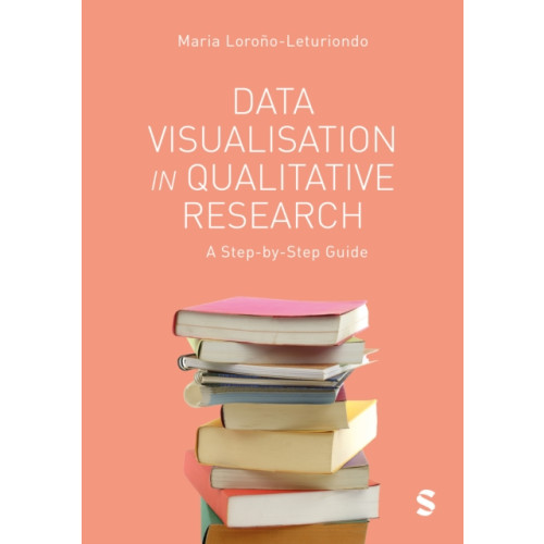Sage Publications Ltd Data Visualisation in Qualitative Research (häftad, eng)