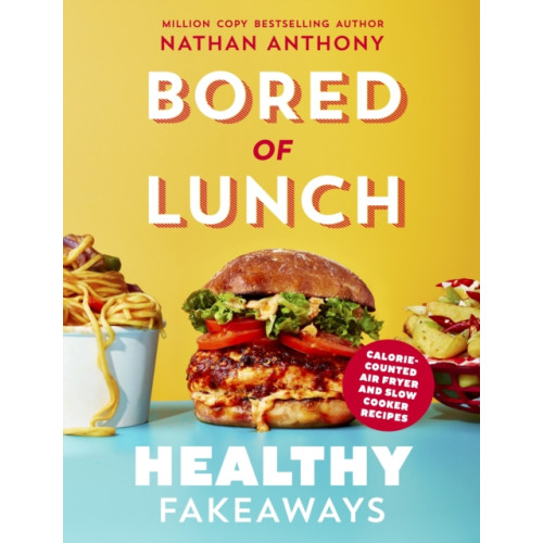 Ebury Publishing Bored of Lunch: Healthy Fakeaways (inbunden, eng)