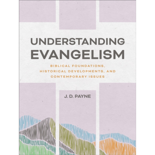 Baker publishing group Understanding Evangelism (häftad, eng)