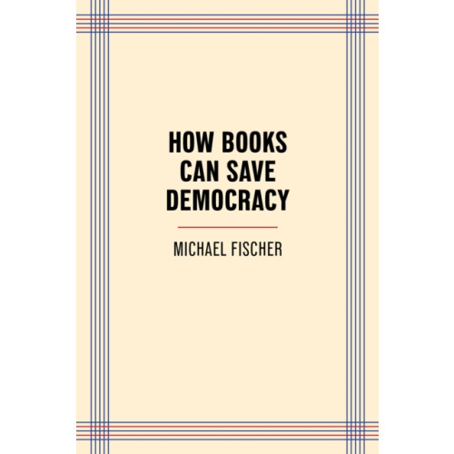 Trinity University Press,U.S. How Books Can Save Democracy (häftad, eng)