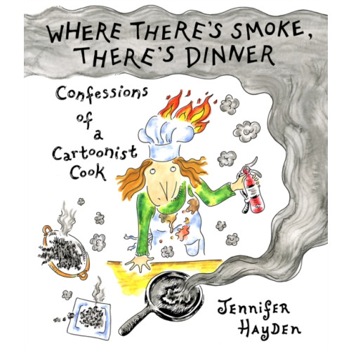 Top Shelf Productions Where Theres Smoke, Theres Dinner: Confessions of a Cartoonist Cook (häftad, eng)