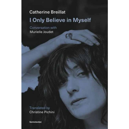 Semiotext (E) I Only Believe in Myself (häftad, eng)