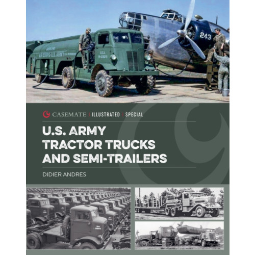 Casemate Publishers U.S. Army Tractor Trucks and Semitrailers (inbunden, eng)