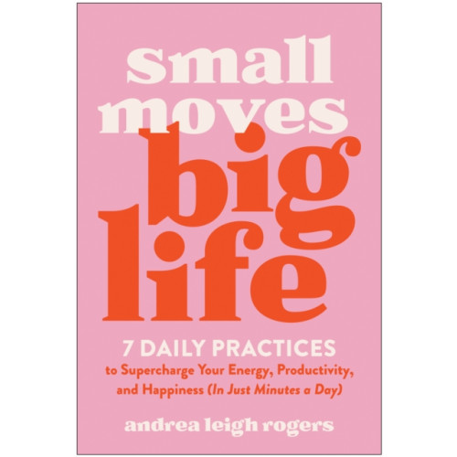 BenBella Books Small Moves, Big Life (häftad, eng)