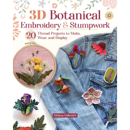 Fox Chapel Publishing 3D Botanical Embroidery & Stumpwork (häftad, eng)