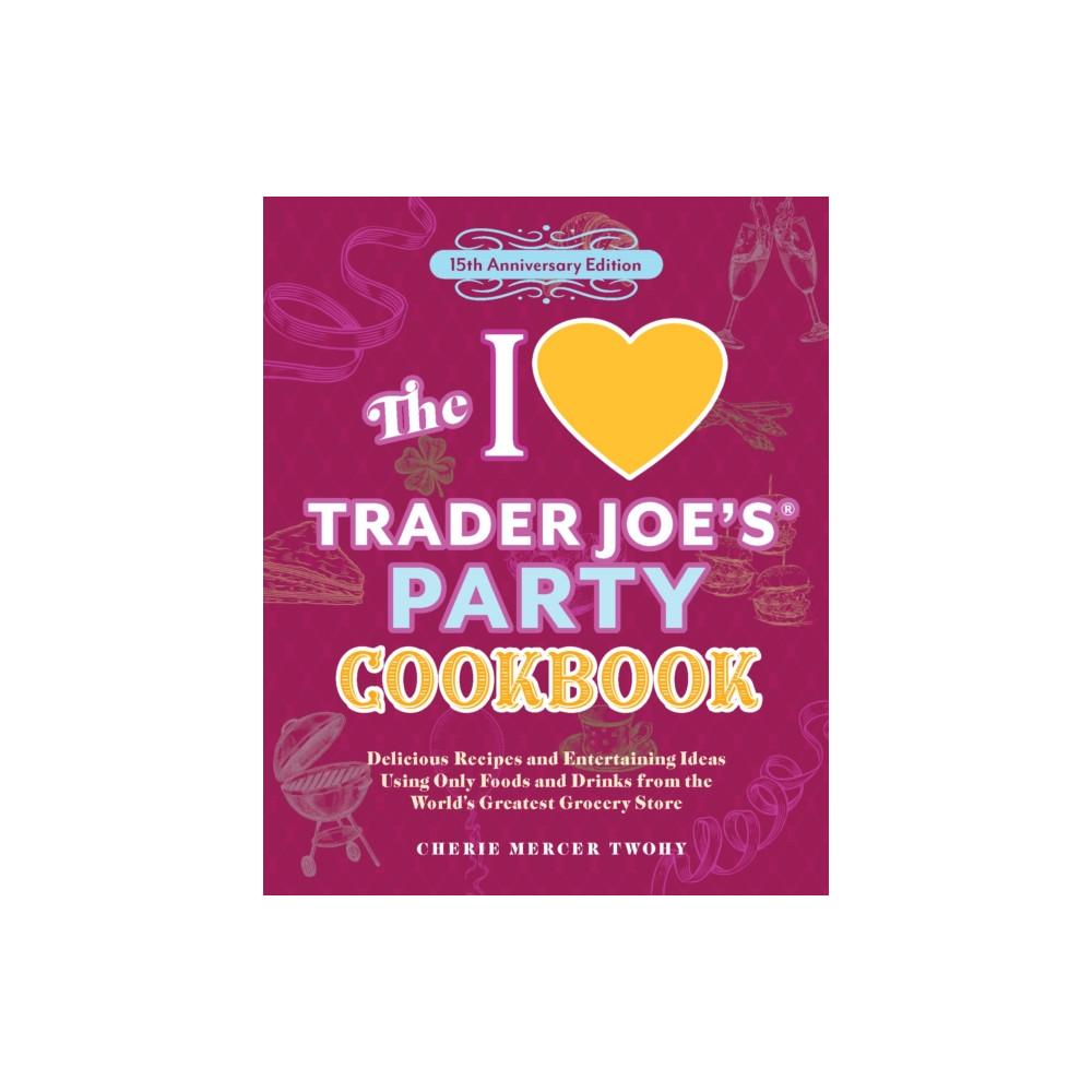 Produktbild för The I Love Trader Joe's Party Cookbook: 15th Anniversary Edition (häftad, eng)