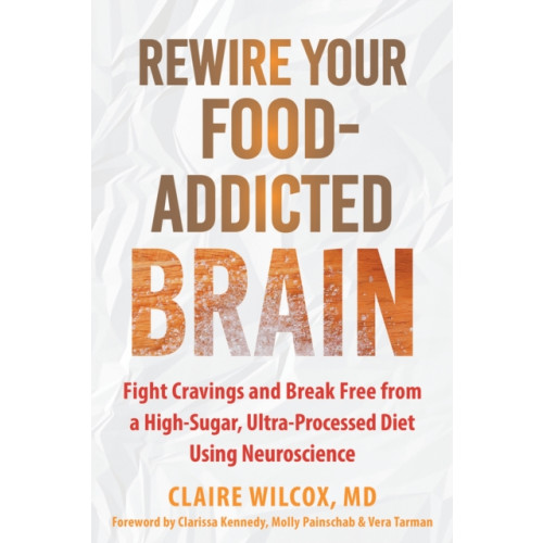New Harbinger Publications Rewire Your Food-Addicted Brain (häftad, eng)