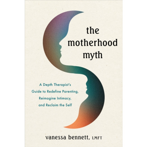 Sounds True Inc The Motherhood Myth (häftad, eng)