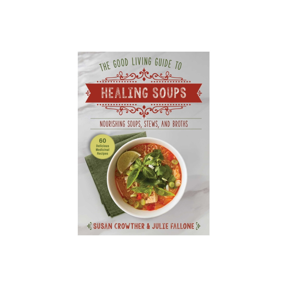 Produktbild för Good Living Guide to Healing Soups (inbunden, eng)