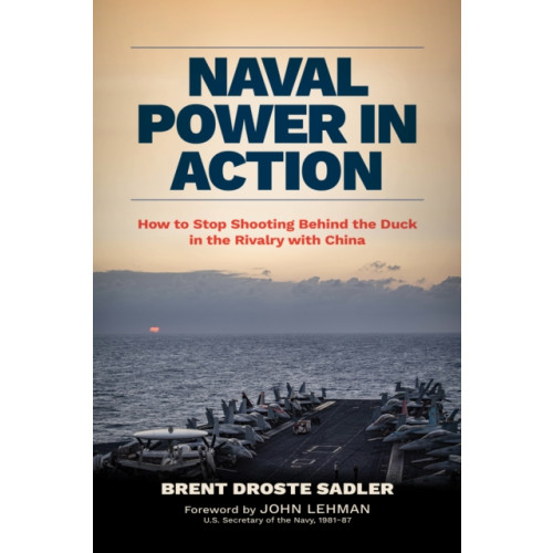 Naval Institute Press Naval Power in Action (inbunden, eng)
