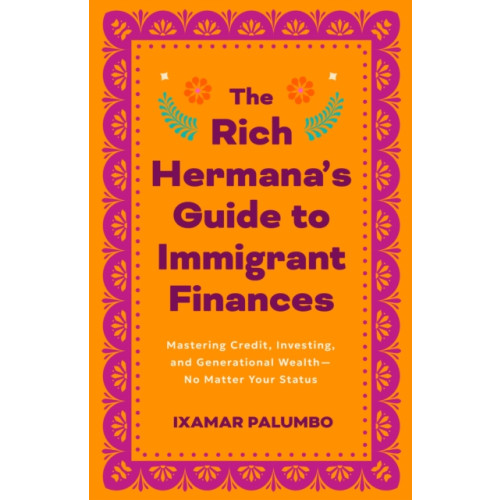 Mango Media The Rich Hermana's Guide to Immigrant Finances (häftad, eng)