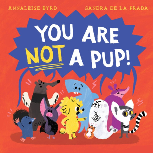 Hardie Grant Children's Publishing You Are Not a Pup! (inbunden, eng)