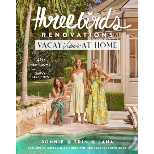 Murdoch Books Three Birds Renovations: Vacay Vibes at Home (häftad, eng)