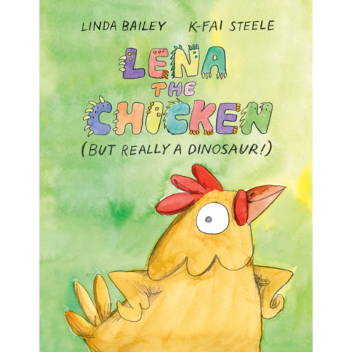Tundra Books Lena the Chicken (But Really a Dinosaur ) (inbunden, eng)