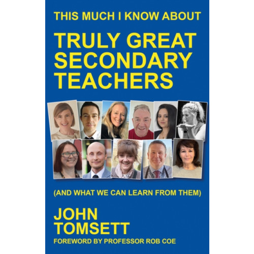 Crown House Publishing This Much I Know About Truly Great Secondary Teachers (häftad, eng)